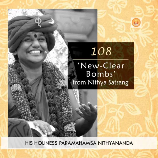 108 'New-Clear Bombs' - from Nithya Satsang - English